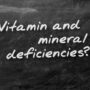 Vitamin and Mineral Deficiency