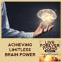 LFY 18 | Limitless Brain Power