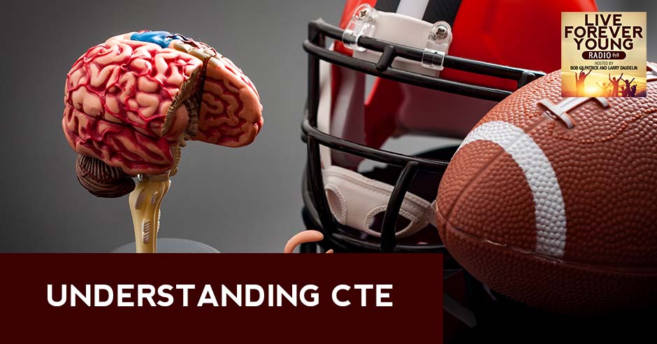 LFY 62 | Chronic Traumatic Encephalopathy